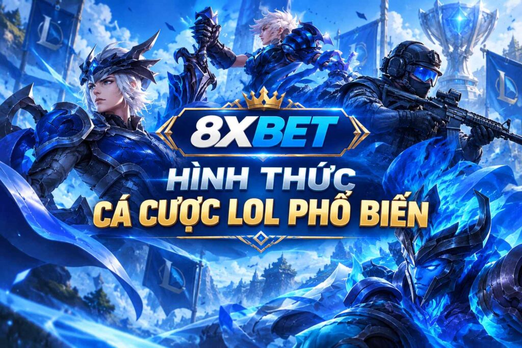 hinh-thuc-ca-cuoc-lol-pho-bien