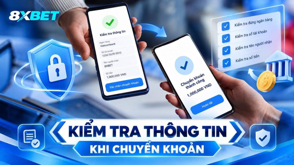 kiem-tra-thong-tin-khi-chuyen-khoan-tai-8xbet