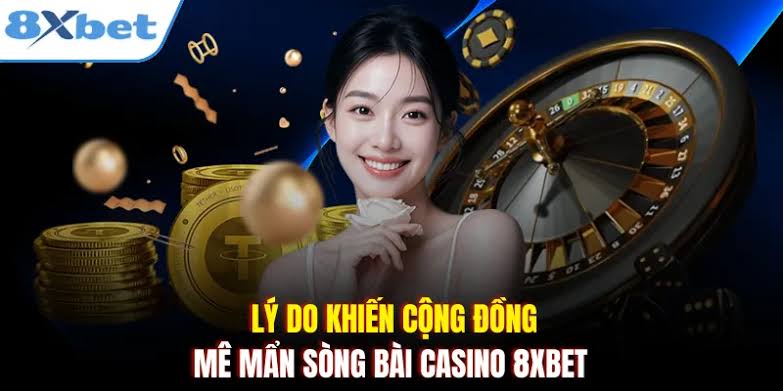 ly-do-cong-dan-thich-choi-casino-8xbet