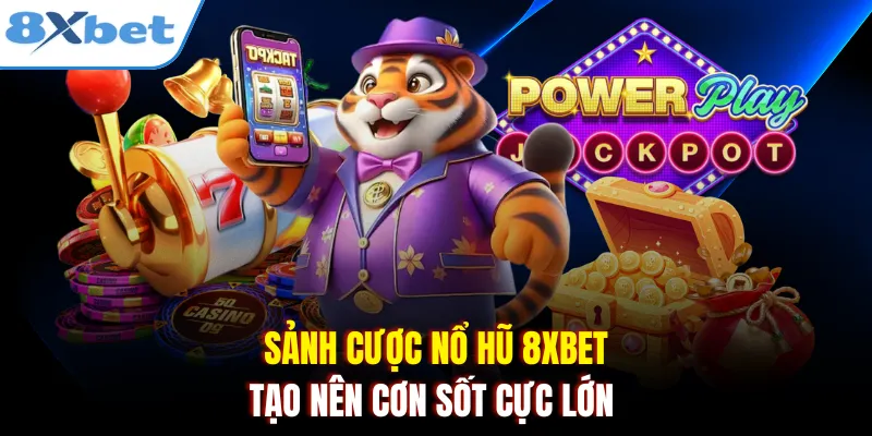sanh-cuoc-no-hu-8xbet